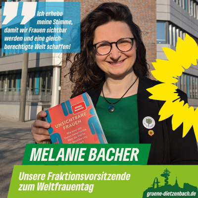 Sharepic mit Melanie Bacher, Fraktionsvorsitzende Bündnis 90/Die Grünen Dietzenbach, zum Weltfrauentag: "Ich erhebe meine Stimme, damit wir Frauen sichtbar werden und eine gleichberechtigte Welt schaffen."